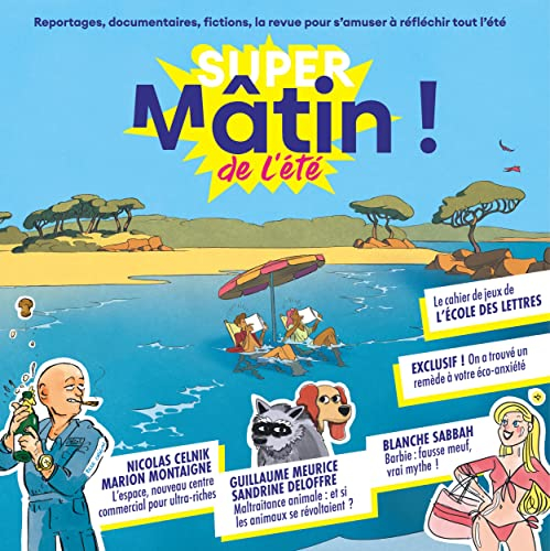 Super Mâtin ! de l'été : reportages, documentaires, fictions, la revue pour s'amuser à réfléchir tou