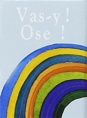 Vas-y ! ose ! : un livre-cadeau Helen Exley