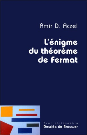 L'énigme du théorème de Fermat : récit de la découverte du plus ancien et du plus célèbre problème m
