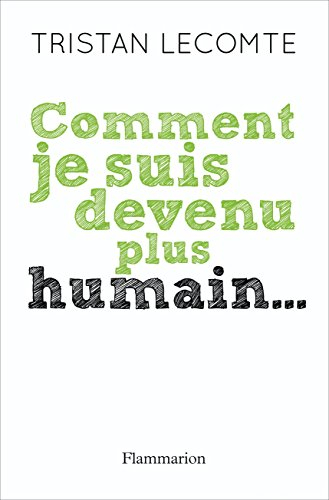 Comment je suis devenu plus humain...