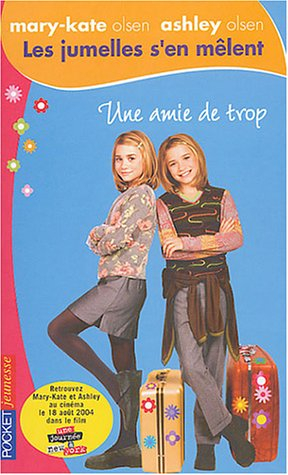 Les jumelles s'en mêlent : Mary-Kate Olsen, Ashley Olsen. Vol. 7. Une amie de trop