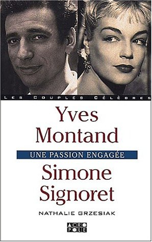 Simone Signoret, Yves Montand : Une passion engagée