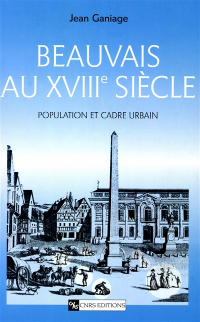 Beauvais au XVIIIe siècle : population et cadre urbain