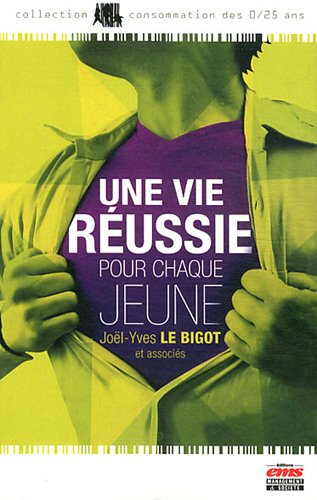 Une vie réussie pour chaque jeune : petit manuel de réussite jeune pour le XXIe siècle