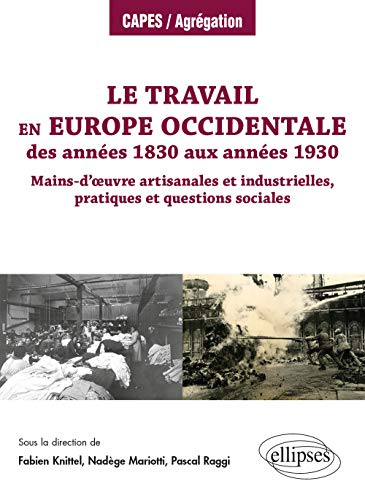 Le travail en Europe occidentale : des années 1830 aux années 1930 : mains-d’œuvre artisanales et in