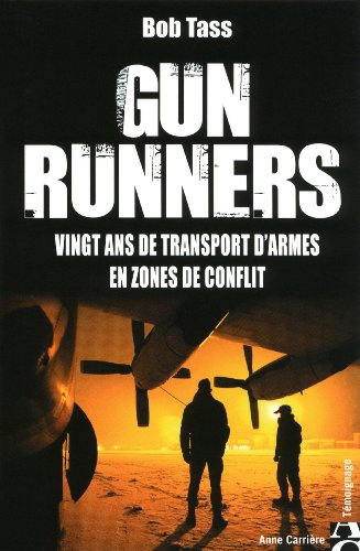 Gun runners : vingt ans de transport d'armes en zones de conflit