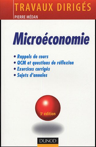 Microéconomie : rappels de cours, QCM et questions de réflexion, exercices corrigés, sujets d'annale