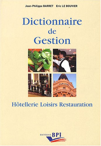 Dictionnaire de gestion : hôtellerie, loisirs, restauration : plus de 1.800 définitions