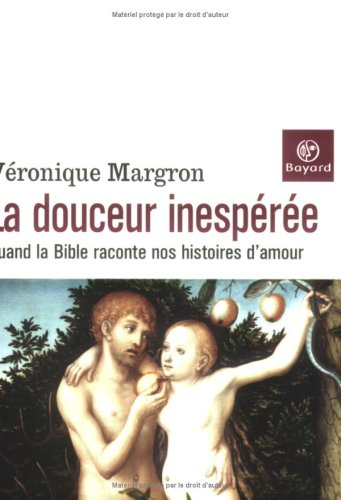 La douceur inespérée : quand la Bible raconte nos histoires d'amour
