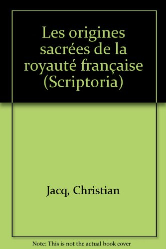 les origines sacrées de la royauté française (scriptoria)