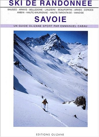 Ski de randonnée, Savoie : Bauges, Aravis, Belledonne, Lauzière, Beaufortin et Mont-Blanc, Arves, Ce
