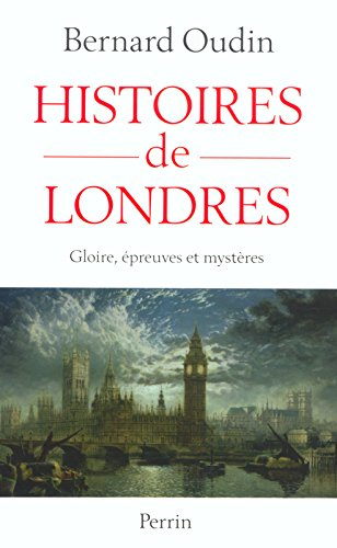 Histoires de Londres : gloire, épreuves et mystères