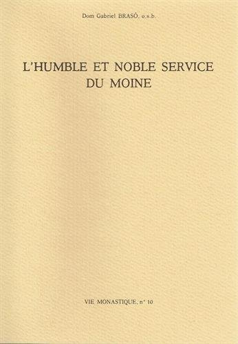 L'humble et noble service du moine : extraits revus des lettres aux monastères de la Congrégation de