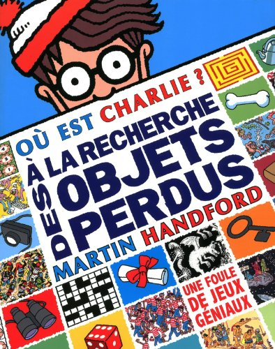 Où est Charlie ? : à la recherche des objets perdus : une foule de jeux géniaux