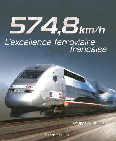 574,8 km h, l'excellence ferroviaire française