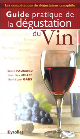 Guide pratique de la dégustation du vin : les compétences du dégustateur oenophile