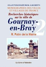 Recherches historiques sur la ville de Gournay-en-Bray. Vol. 2