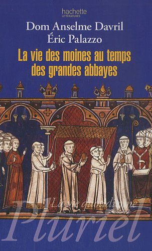 La vie des moines au temps des grandes abbayes : Xe- XIIIe siècles