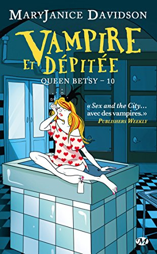 Queen Betsy. Vol. 10. Vampire et dépitée