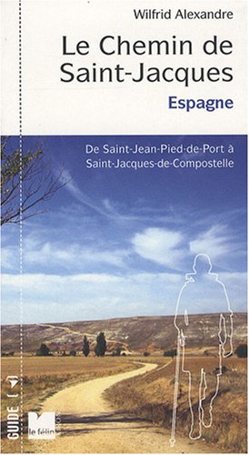 Le chemin de Saint-Jacques, Espagne : de Saint-Jean-Pied-de-Port à Saint-Jacques-de-Compostelle