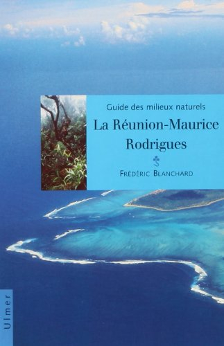 Guide des milieux naturels : la Réunion-Maurice-Rodrigues