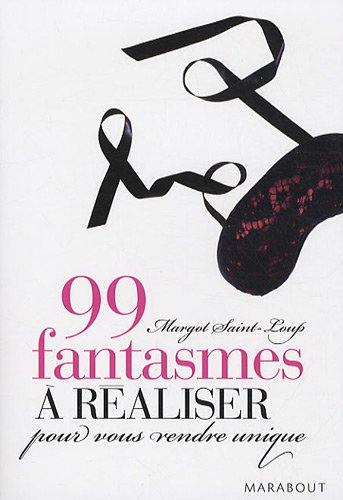 99 fantasmes à réaliser pour vous rendre unique