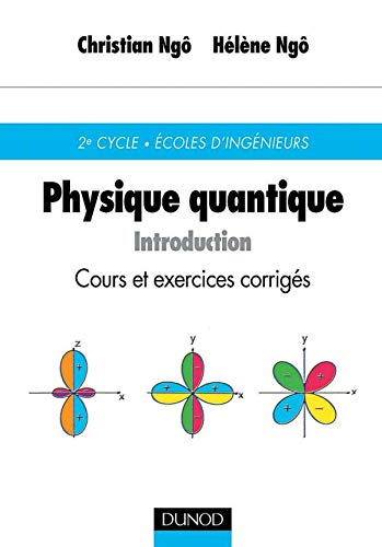 Physique quantique : introduction, cours et exercices corrigés : 2e cycle, écoles d'ingénieurs