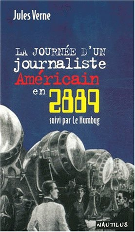 la journée d'un journaliste américain en 2889, suivi de "le humbug"
