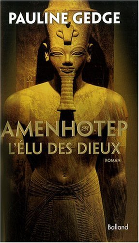 Amenhotep, l'élu des dieux