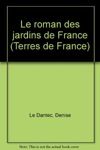 Le Roman des jardins de France : leur histoire