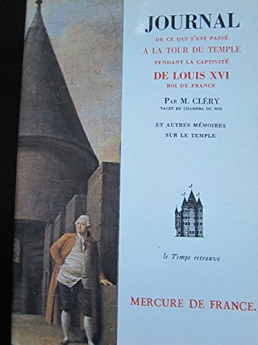 Journal de ce qui s'est passé à la Tour du Temple. Dernières heures de Louis XVI. Mémoire