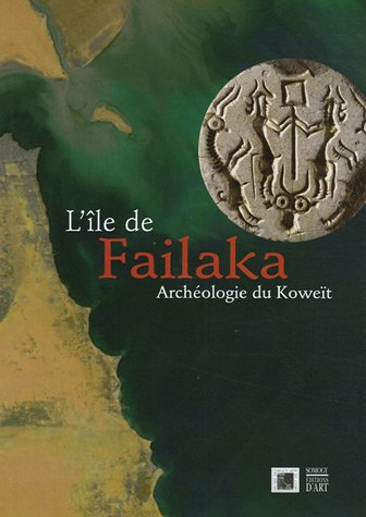 L'île de Failaka : archéologie du Koweït : exposition, Musée des beaux-arts, Lyon, 16 juin-31 octobr