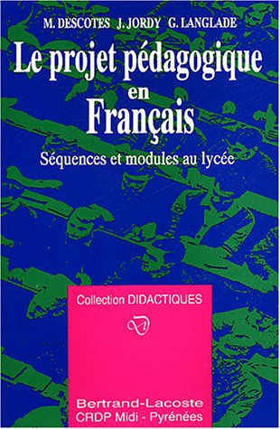 Le Projet pédagogique en français : séquences et modules au lycée