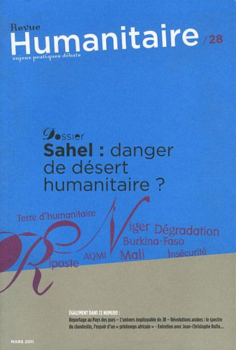 Humanitaire : enjeux pratiques débats, n° 28. Sahel : danger de désert humanitaire ?