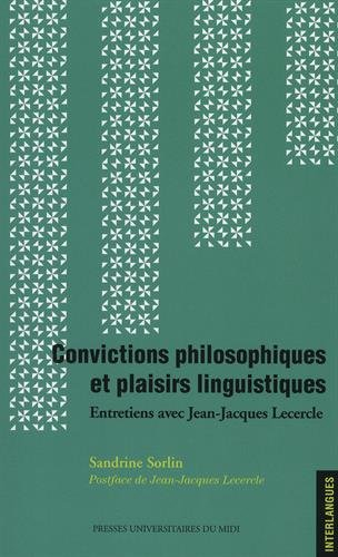 Convictions philosophiques et plaisirs linguistiques : entretiens avec Jean-Jacques Lecercle