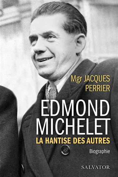 Edmond Michelet : la hantise des autres : biographie