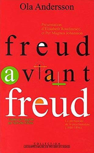 Freud avant Freud : la préhistoire de la psychanalyse (1886-1896)