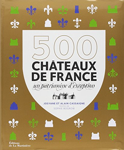 500 châteaux de France : un patrimoine d'exception