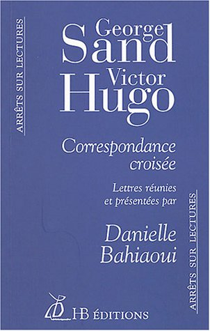 George Sand, Victor Hugo : correspondance croisée