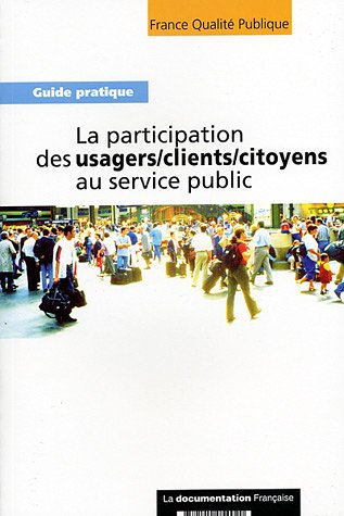 La participation des usagers, clients, citoyens au service public