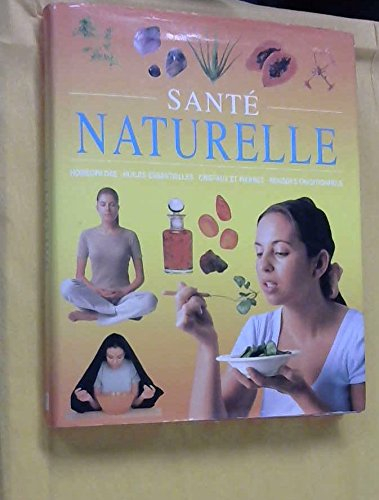 Santé naturelle : homéopathie, huiles essentielles, cristaux et pierres, remèdes traditionnels