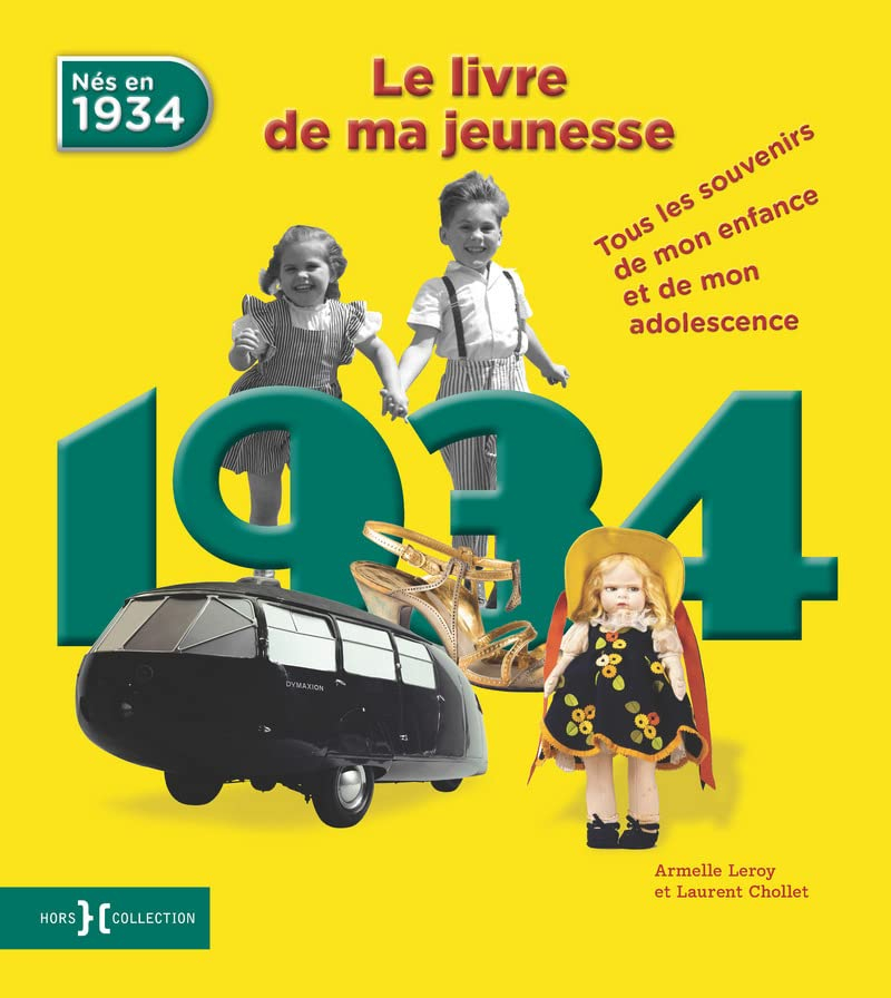 Nés en 1934 : le livre de ma jeunesse : tous les souvenirs de mon enfance et de mon adolescence