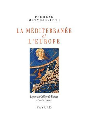 La Méditerranée et l'Europe : leçons au Collège de France et autres essais
