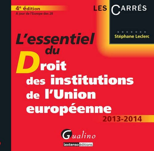L'essentiel du droit des institutions de l'Union européenne : 2013-2014