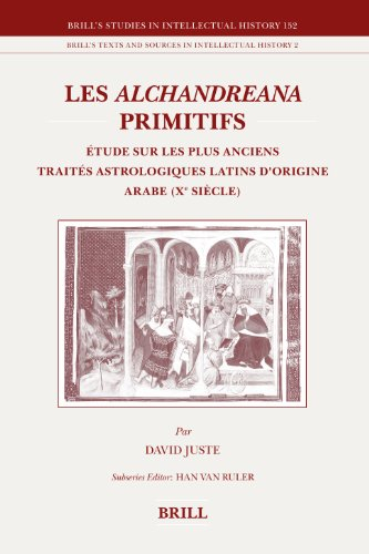 Les Alchandreana Primitifs: Etude Sur Les Plus Anciens Traites Astrologiques Latins D'origine Arabe 