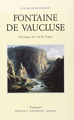 Fontaine-de-Vaucluse, chronique du val de Sorgue