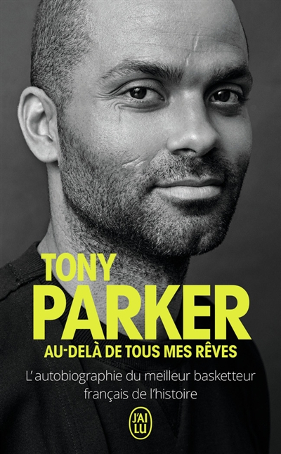 Au-delà de tous mes rêves : l'autobiographie du meilleur basketteur français de l'histoire