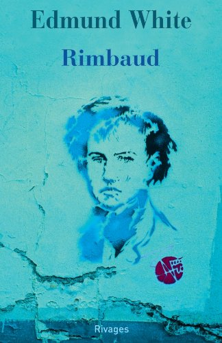 Rimbaud : la double vie d'un rebelle