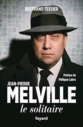 Jean-Pierre Melville : le solitaire