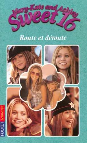 Sweet 16, Mary-Kate and Ashley. Vol. 4. Route et déroute
